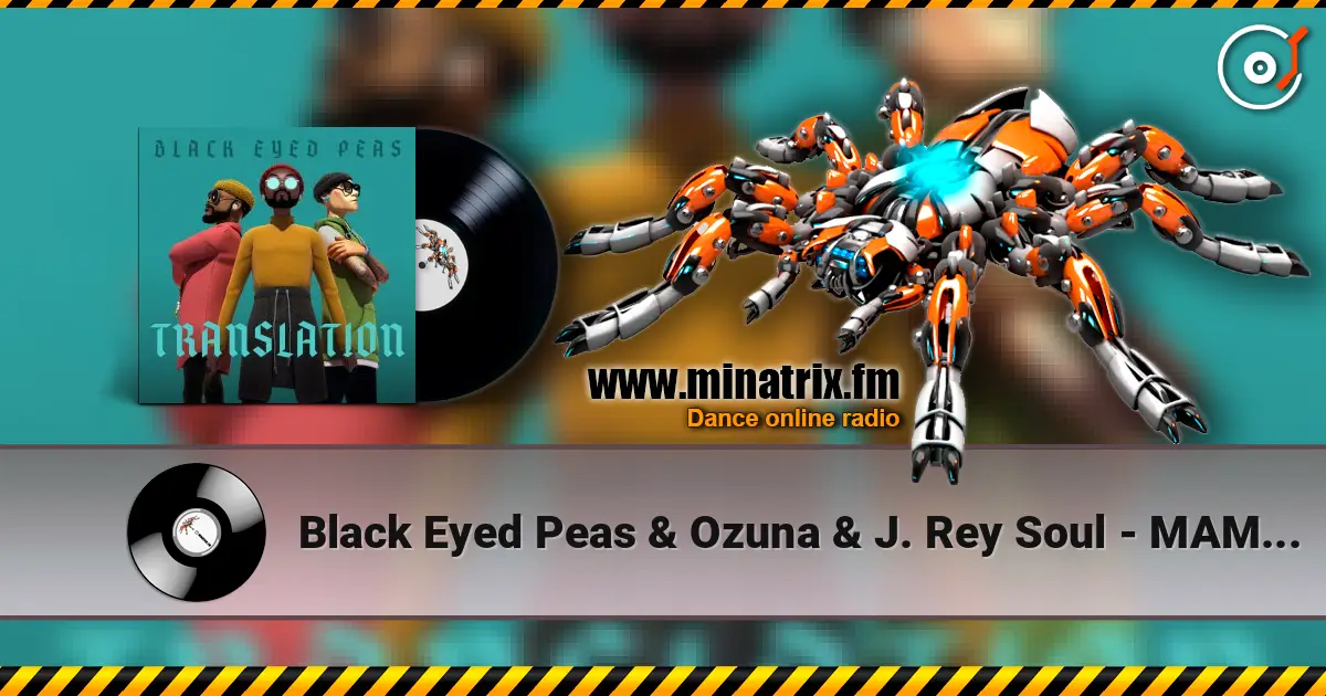 Black Eyed Peas & Ozuna & J. Rey Soul - MAMACITA 高品质在线收听 | Minatrix.FM