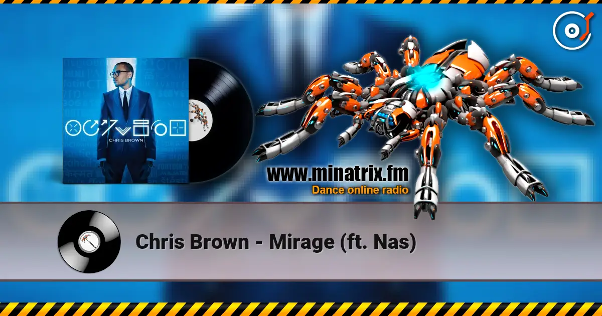 Chris Brown - Mirage (ft. Nas) 高品质在线收听 | Minatrix.FM