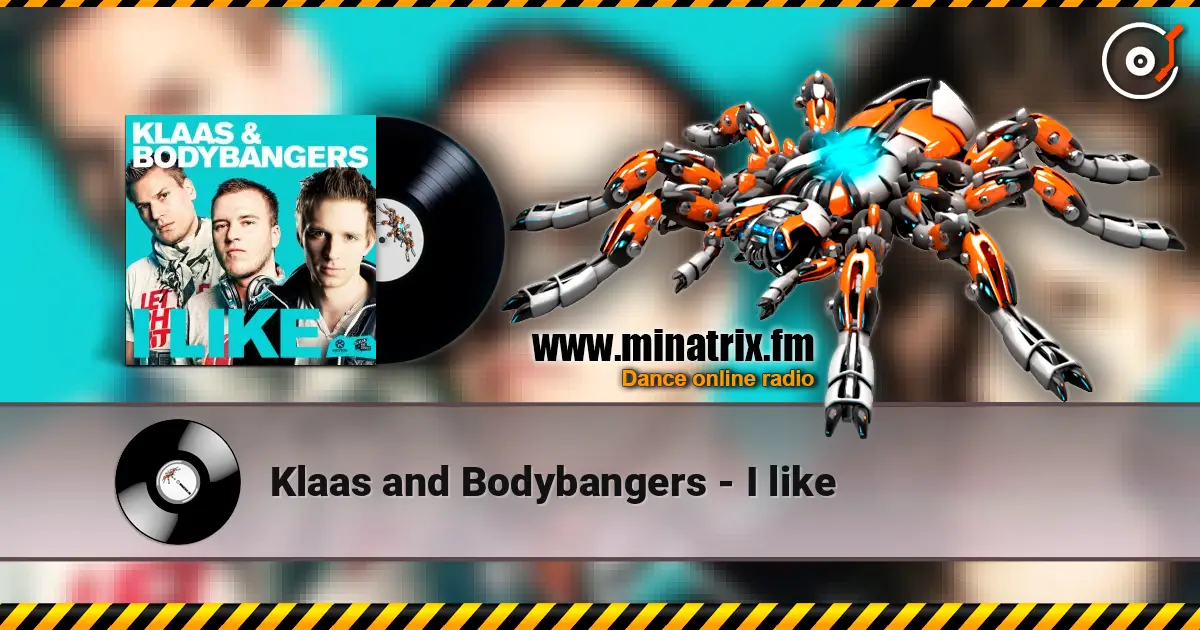 Klaas and Bodybangers - I like 高品质在线收听 | Minatrix.FM