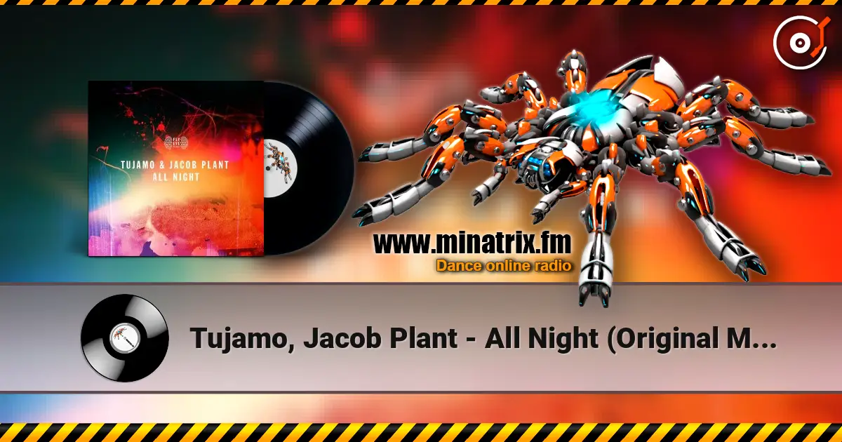 Tujamo, Jacob Plant - All Night (Original Mix) 高品质在线收听 | Minatrix.FM