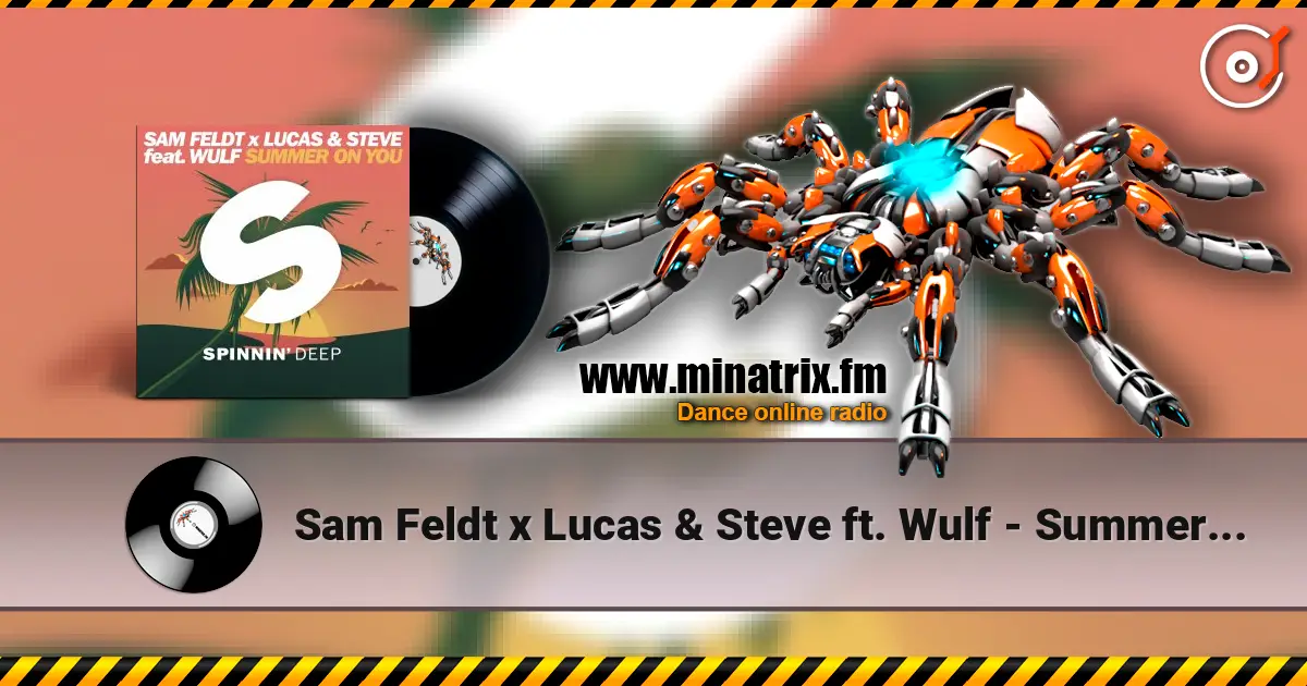 Sam Feldt x Lucas & Steve ft. Wulf - Summer On You 高品质在线收听 | Minatrix.FM