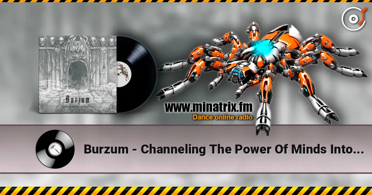 Burzum - Channeling The Power Of Minds Into A New God 高品质在线收听 | Minatrix.FM