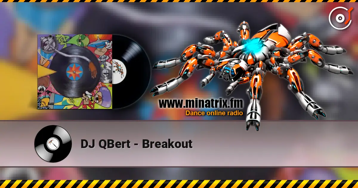DJ QBert - Breakout 高品质在线收听 | Minatrix.FM