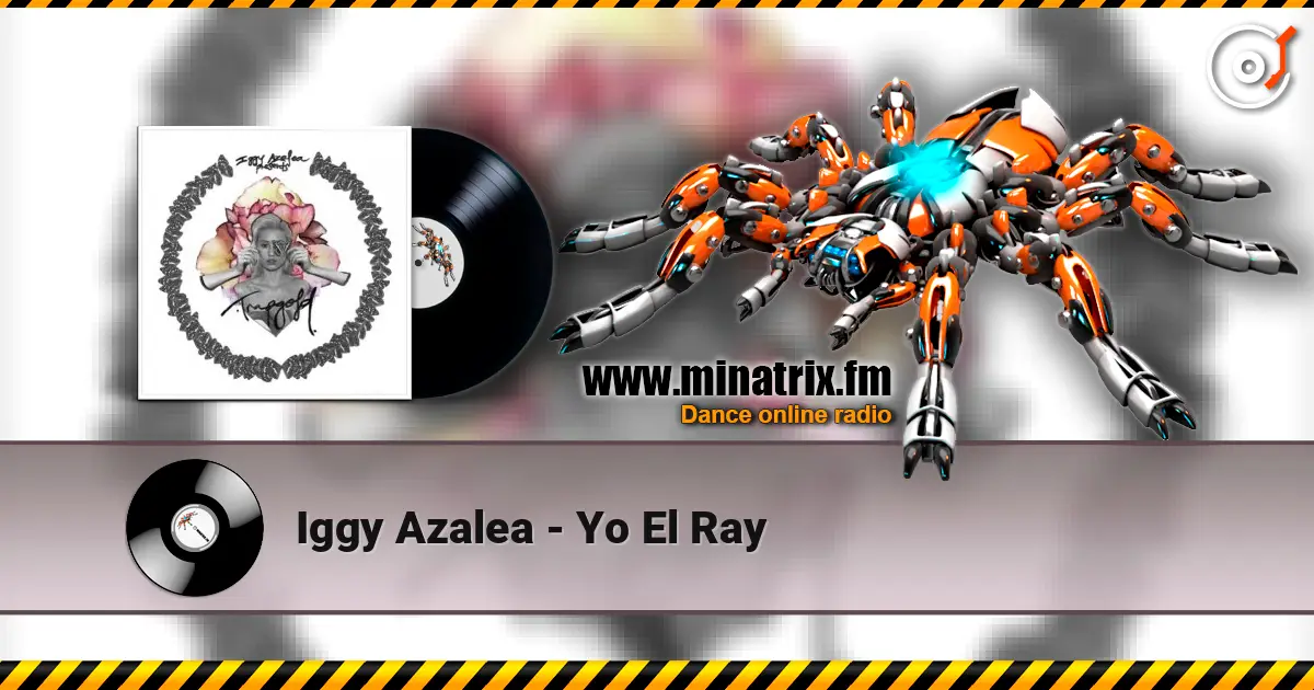 Iggy Azalea - Yo El Ray 高品质在线收听 | Minatrix.FM