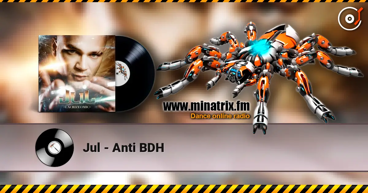 Jul - Anti BDH 高品质在线收听 | Minatrix.FM