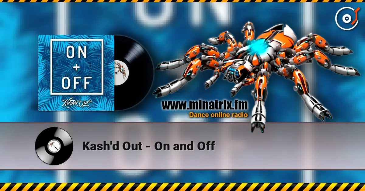 Kash'd Out - On and Off 高品质在线收听 | Minatrix.FM