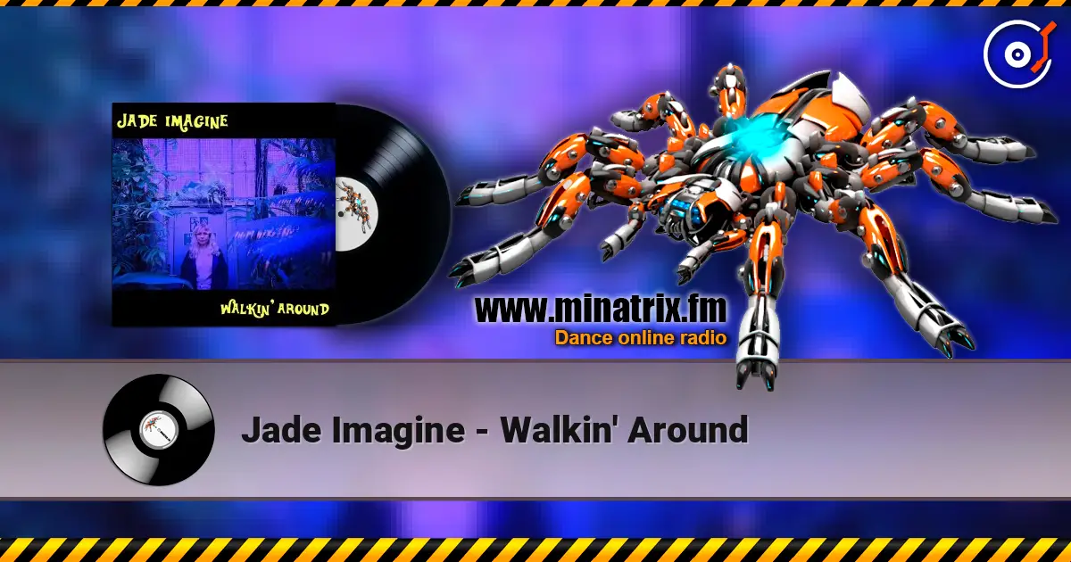 Jade Imagine - Walkin' Around 高品质在线收听 | Minatrix.FM