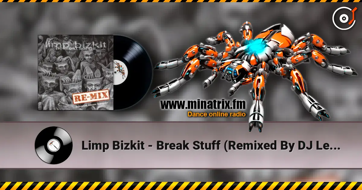 Limp Bizkit - Break Stuff (Remixed By DJ Lethal) 高品质在线收听 | Minatrix.FM