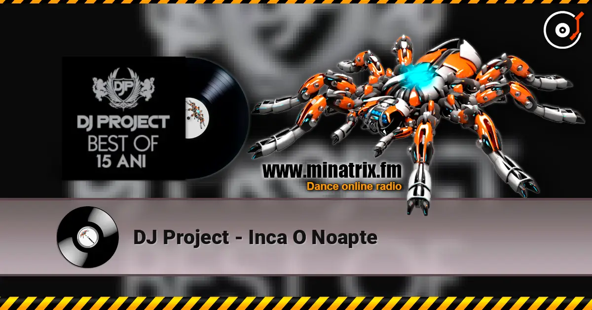 DJ Project - Inca O Noapte 高品质在线收听 | Minatrix.FM