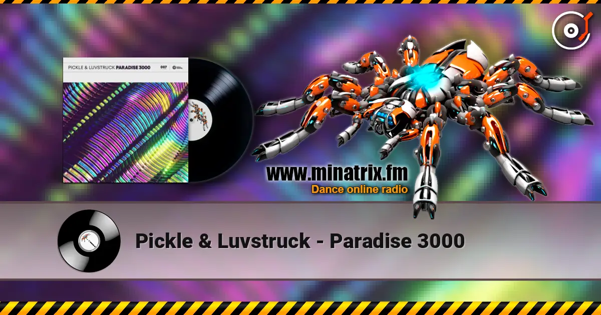 Pickle & Luvstruck - Paradise 3000 高品质在线收听 | Minatrix.FM
