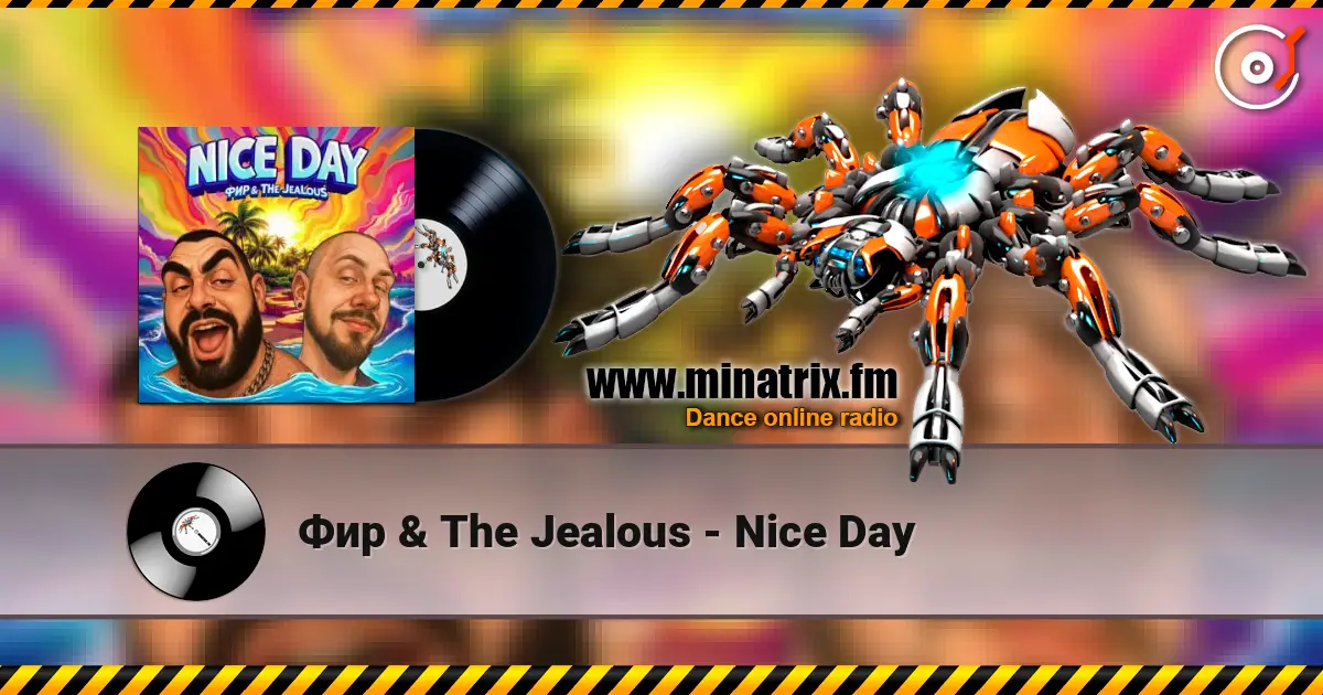 Фир & The Jealous - Nice Day 高品质在线收听 | Minatrix.FM