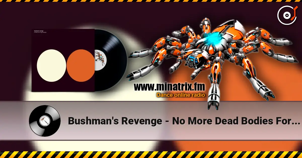 Bushman's Revenge - No More Dead Bodies For Daddy Tonight 高品质在线收听 | Minatrix.FM
