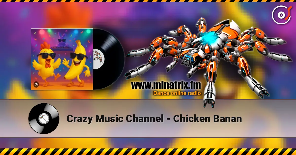 Crazy Music Channel - Chicken Banan 高品质在线收听 | Minatrix.FM