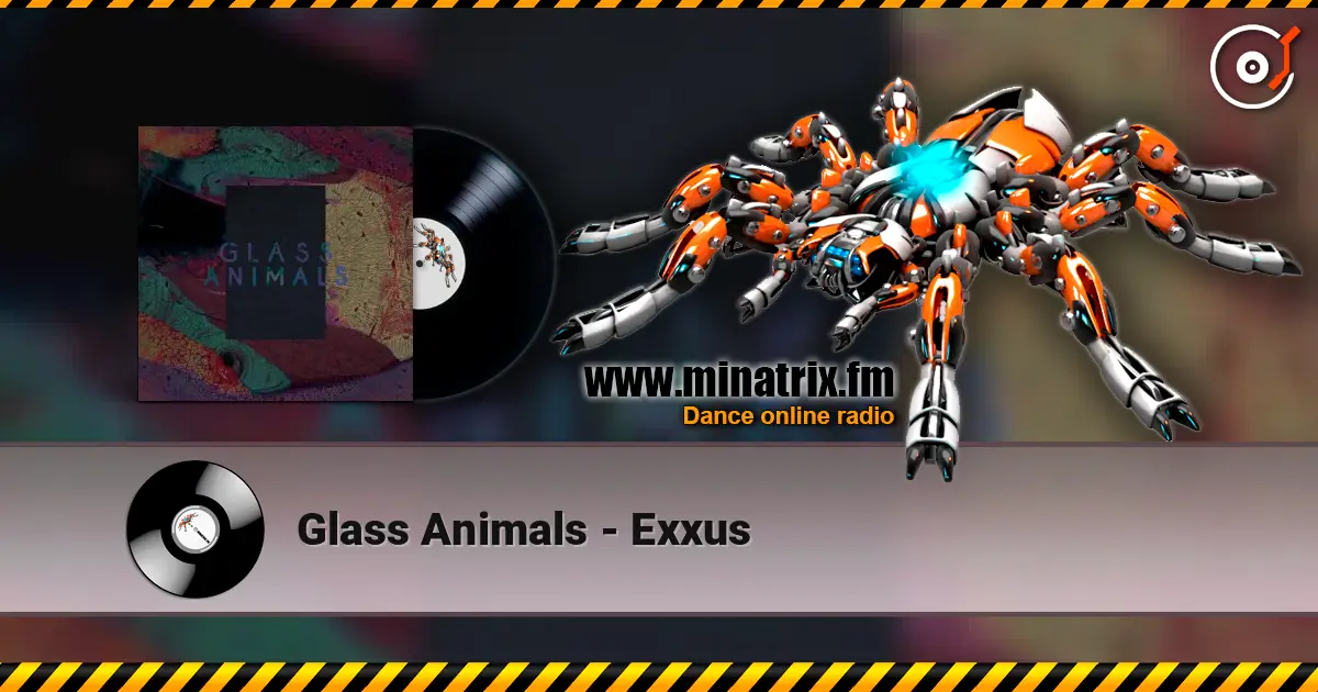 Glass Animals - Exxus 高品质在线收听 | Minatrix.FM