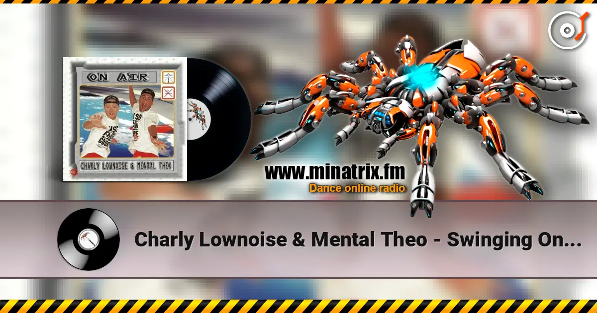 Charly Lownoise & Mental Theo - Swinging On a Star 高品质在线收听 | Minatrix.FM