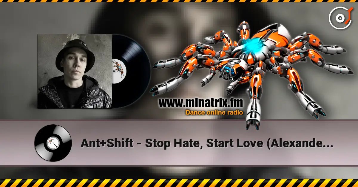 Ant+Shift - Stop Hate, Start Love (Alexander Tishkov Remix) listen online in high quality | Minatrix.FM