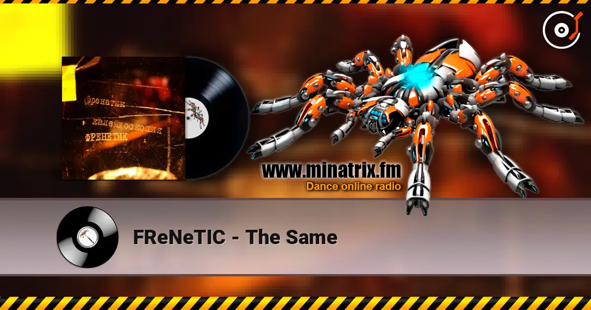 FReNeTIC - The Same 高品质在线收听 | Minatrix.FM