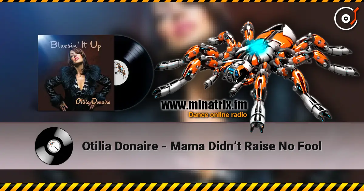 Otilia Donaire - Mama Didn’t Raise No Fool 高品质在线收听 | Minatrix.FM