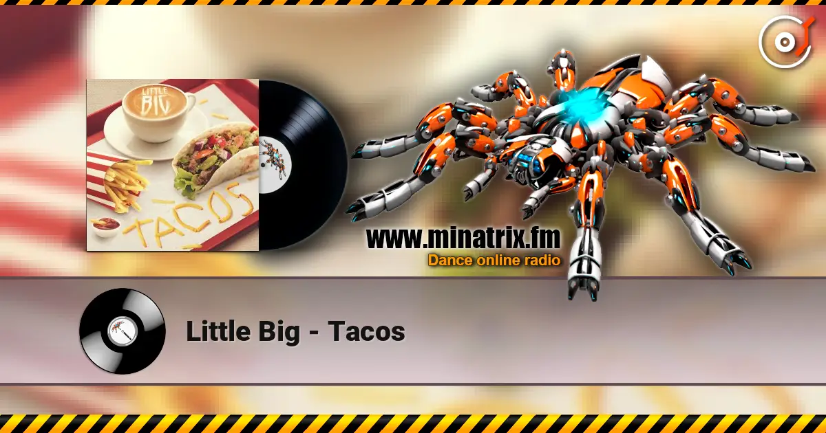 Little Big - Tacos 高品质在线收听 | Minatrix.FM