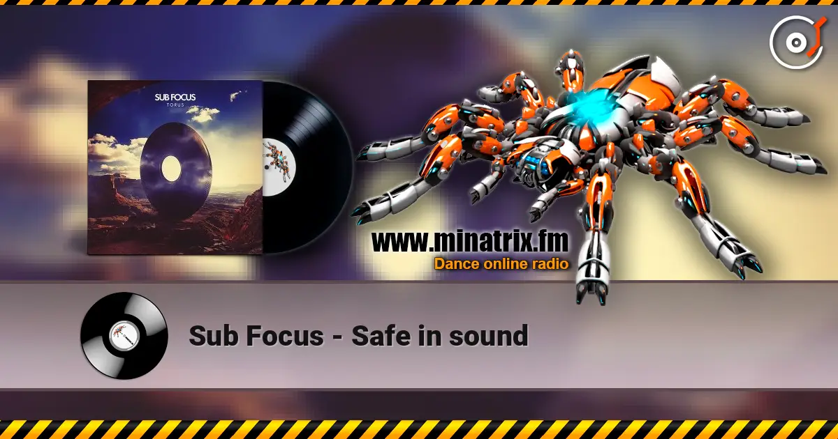 Sub Focus - Safe in sound 高品质在线收听 | Minatrix.FM