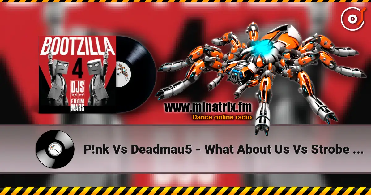 P!nk Vs Deadmau5 - What About Us Vs Strobe (Djs From Mars Club Bootleg) 高品质在线收听 | Minatrix.FM
