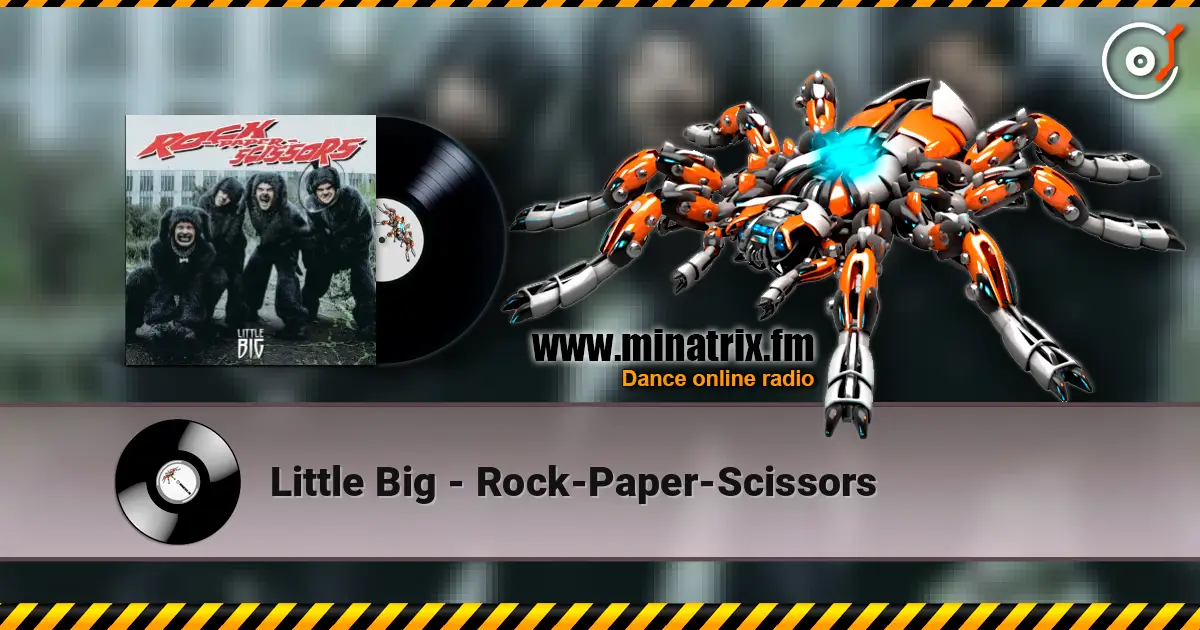 Little Big - Rock-Paper-Scissors 高品质在线收听 | Minatrix.FM
