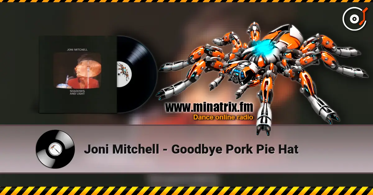 Joni Mitchell - Goodbye Pork Pie Hat 高品质在线收听 | Minatrix.FM
