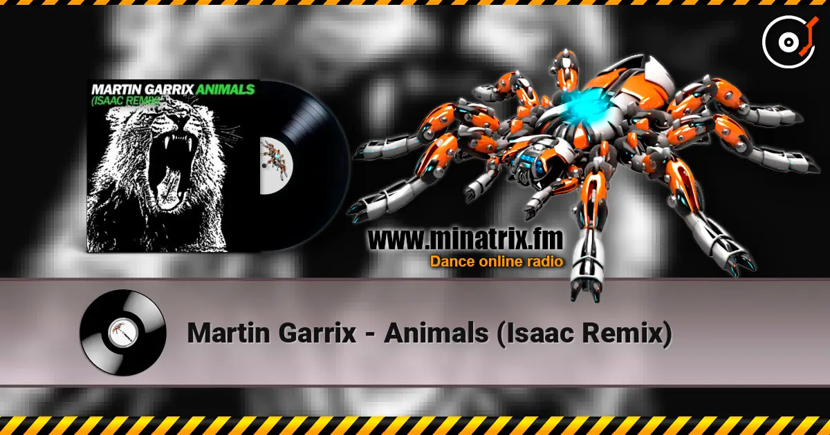 Martin Garrix - Animals (Isaac Remix) 高品质在线收听 | Minatrix.FM