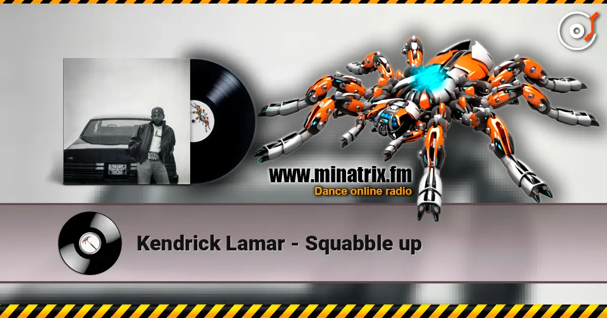 Kendrick Lamar - Squabble up 高品质在线收听 | Minatrix.FM