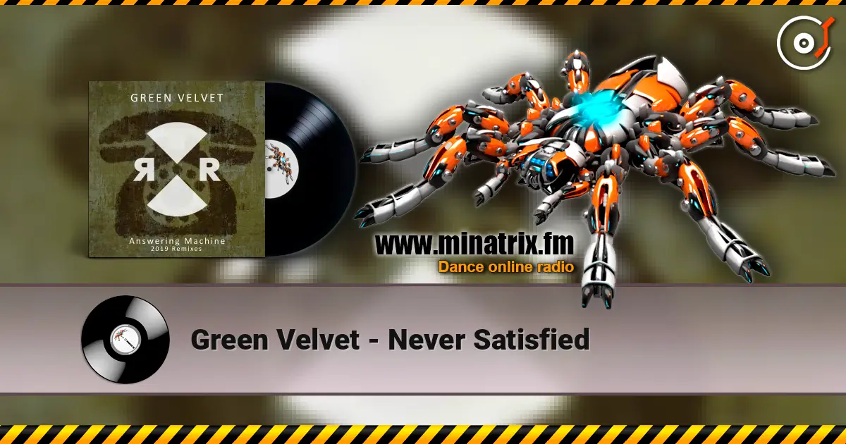 Green Velvet - Never Satisfied 高品质在线收听 | Minatrix.FM