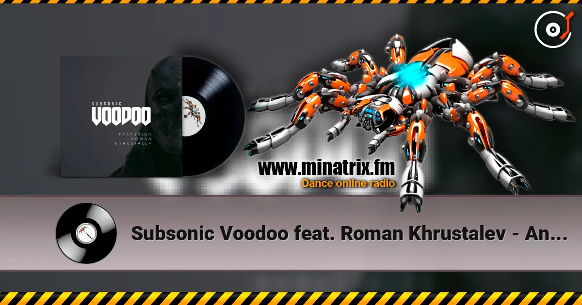 Subsonic Voodoo feat. Roman Khrustalev - Annihilate 高品质在线收听 | Minatrix.FM