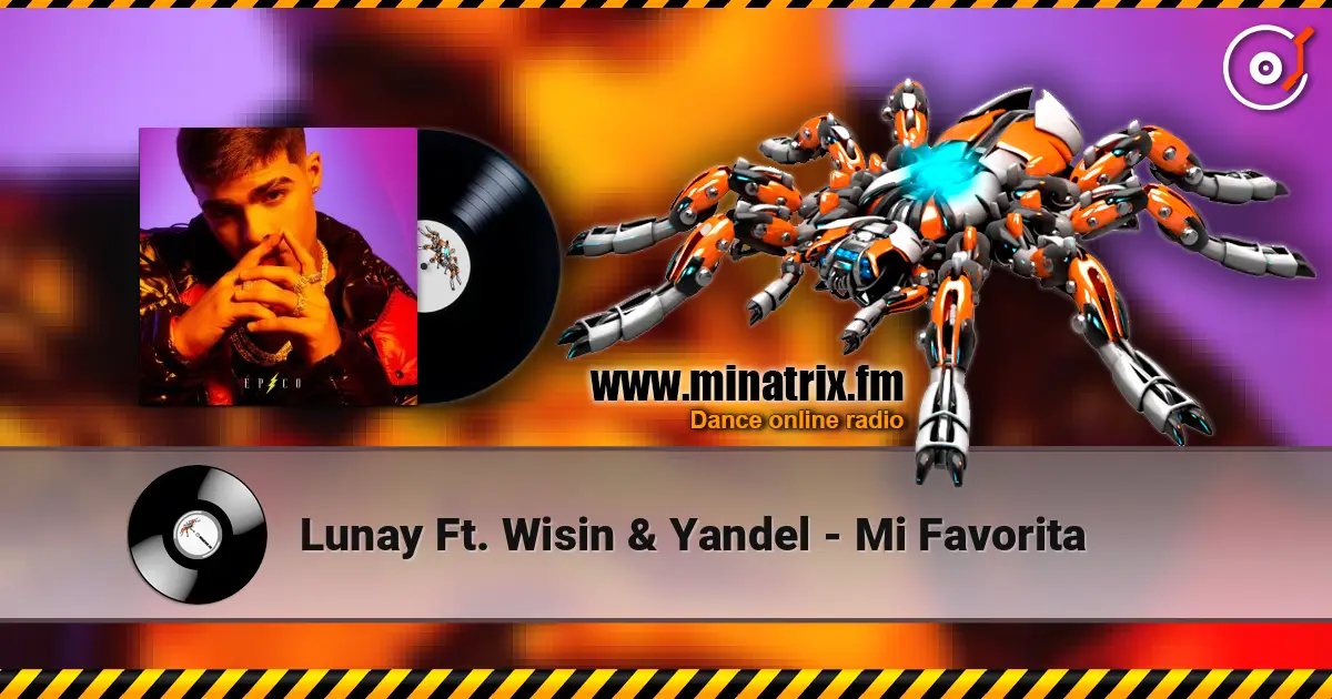 Lunay Ft. Wisin & Yandel - Mi Favorita 高品质在线收听 | Minatrix.FM