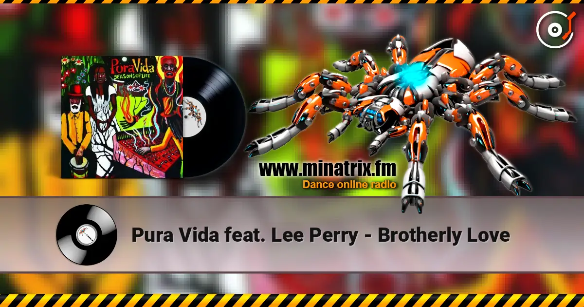 Pura Vida feat. Lee Perry - Brotherly Love 高品质在线收听 | Minatrix.FM