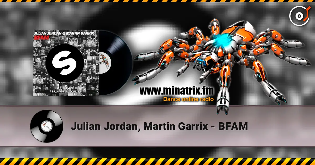 Julian Jordan, Martin Garrix - BFAM 高品质在线收听 | Minatrix.FM