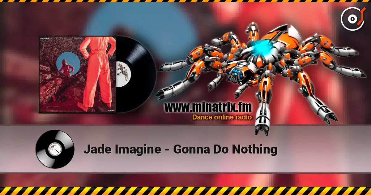 Jade Imagine - Gonna Do Nothing 高品质在线收听 | Minatrix.FM