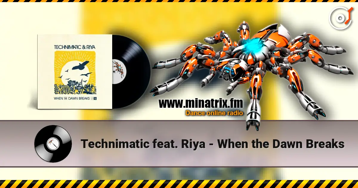 Technimatic feat. Riya - When the Dawn Breaks 高品质在线收听 | Minatrix.FM