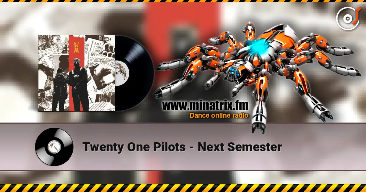 Twenty One Pilots - Next Semester 高品质在线收听 | Minatrix.FM