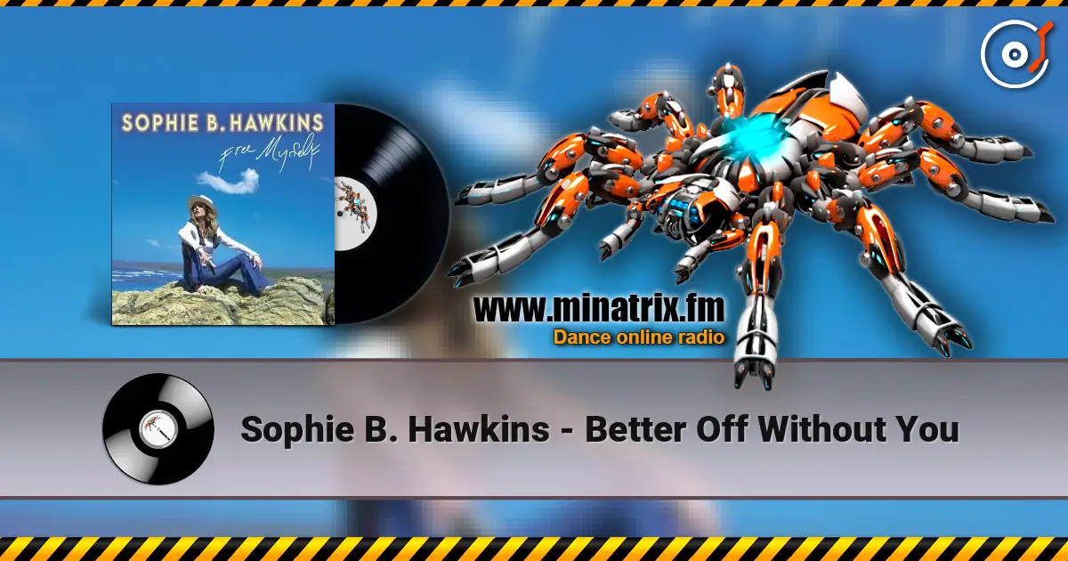 Sophie B. Hawkins - Better Off Without You 高品质在线收听 | Minatrix.FM
