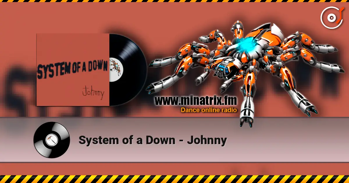 System of a Down - Johnny 高品质在线收听 | Minatrix.FM