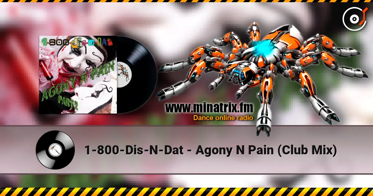 1-800-Dis-N-Dat - Agony N Pain (Club Mix) 高品质在线收听 | Minatrix.FM