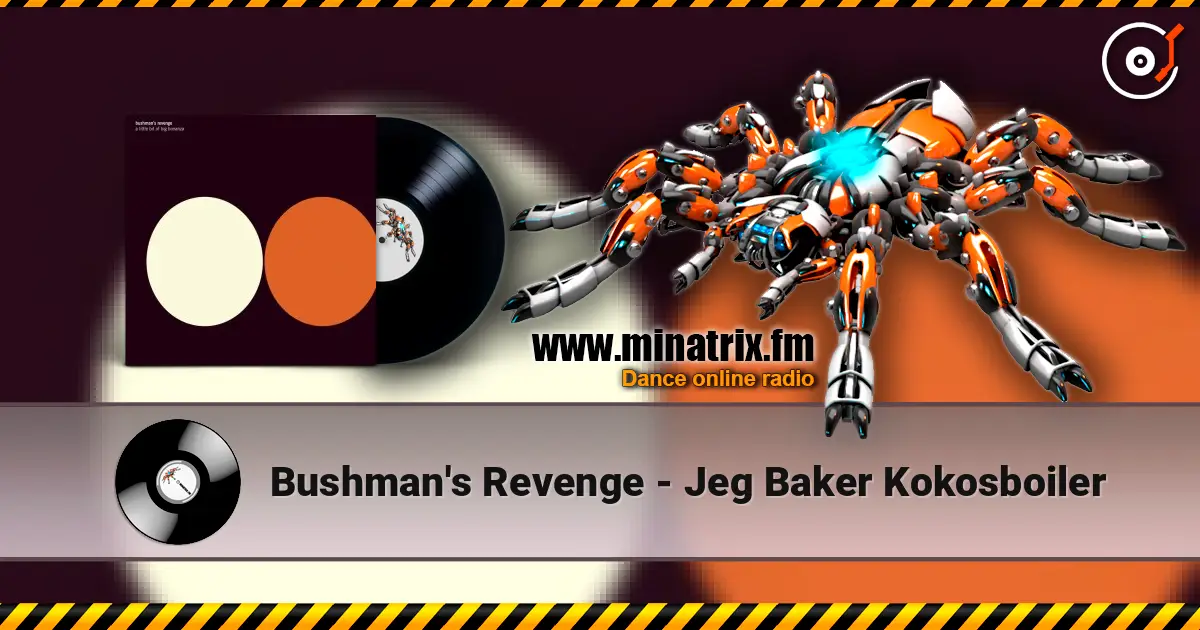 Bushman's Revenge - Jeg Baker Kokosboiler 高品质在线收听 | Minatrix.FM