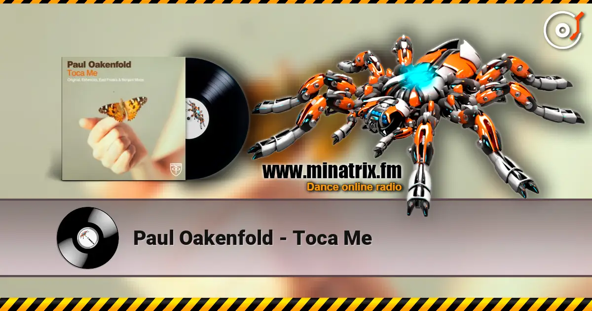 Paul Oakenfold - Toca Me 高品质在线收听 | Minatrix.FM