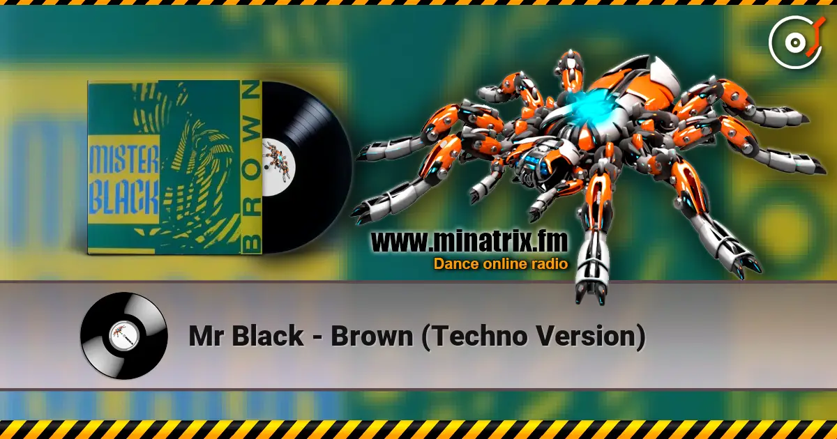 Mr Black - Brown (Techno Version) 高品质在线收听 | Minatrix.FM