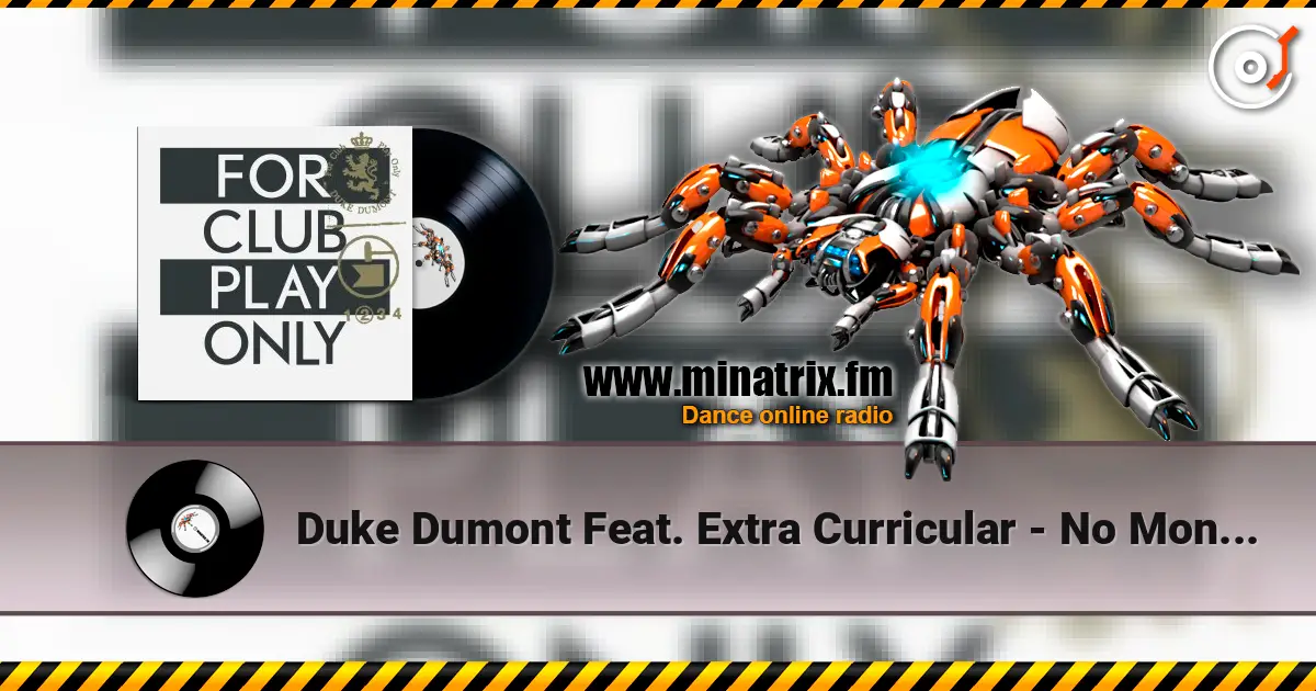 Duke Dumont Feat. Extra Curricular - No Money Blues 高品质在线收听 | Minatrix.FM