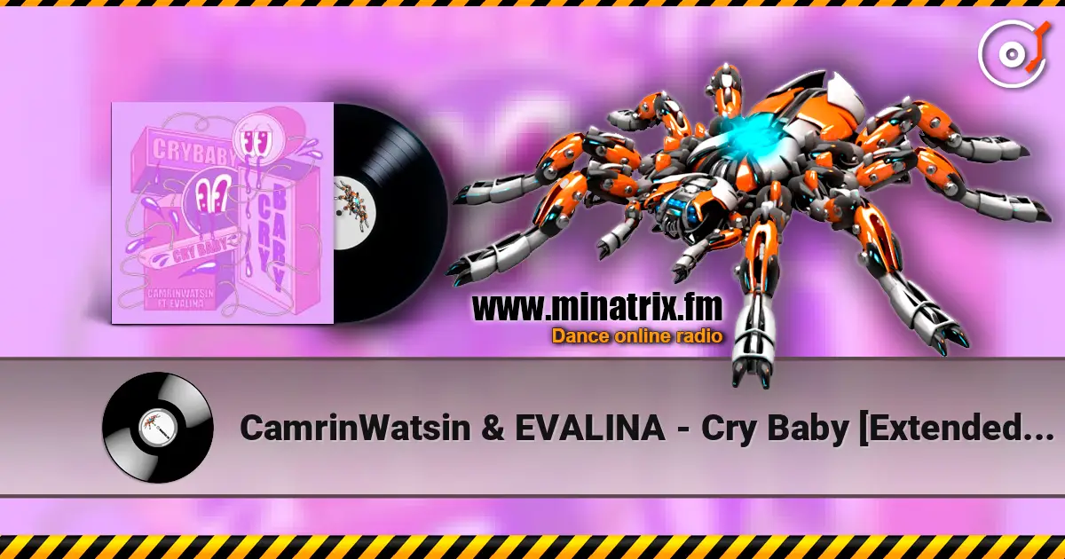 CamrinWatsin & EVALINA - Cry Baby [Extended Mix] 高品质在线收听 | Minatrix.FM