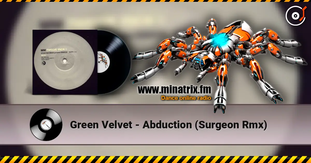 Green Velvet - Abduction (Surgeon Rmx) 高品质在线收听 | Minatrix.FM