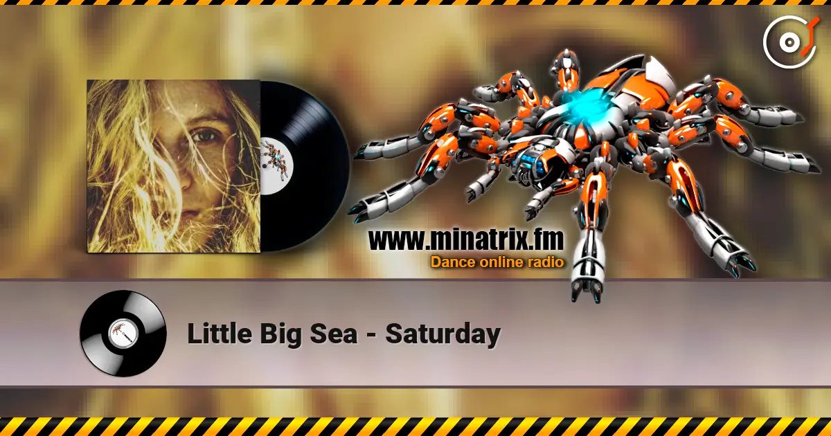 Little Big Sea - Saturday 高品质在线收听 | Minatrix.FM