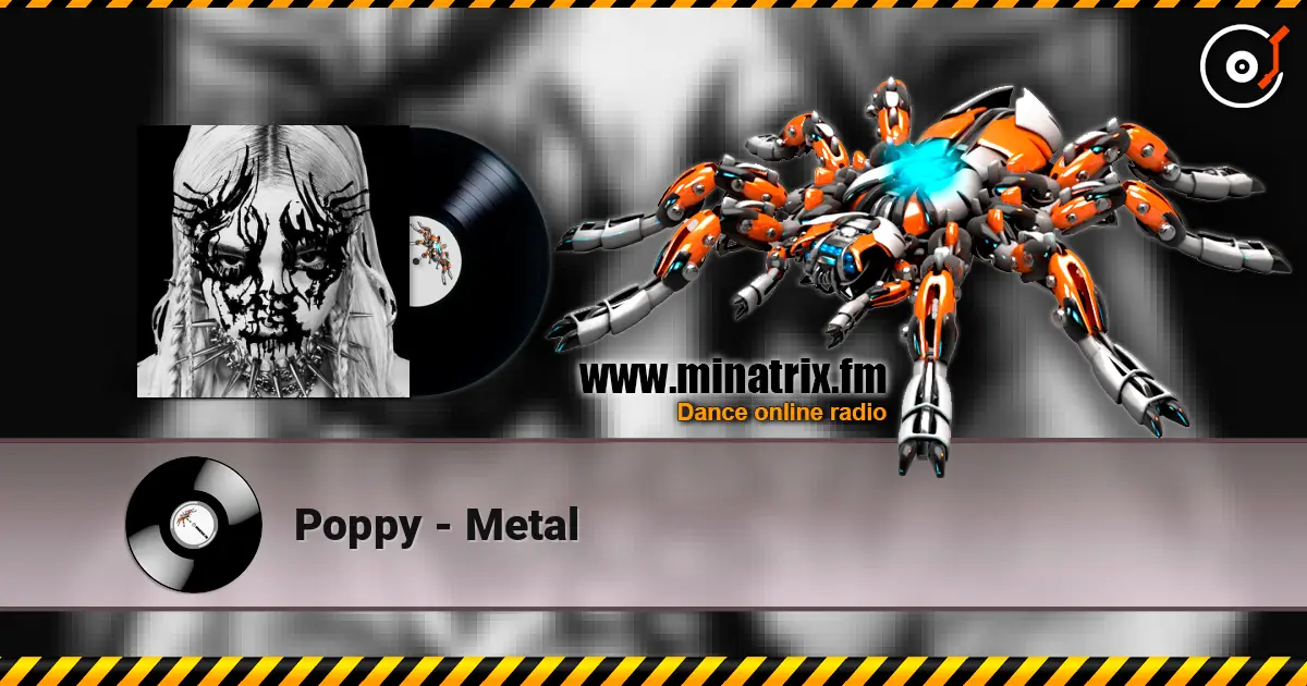 Poppy - Metal 高品质在线收听 | Minatrix.FM
