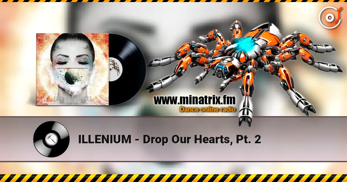ILLENIUM - Drop Our Hearts, Pt. 2 高品质在线收听 | Minatrix.FM