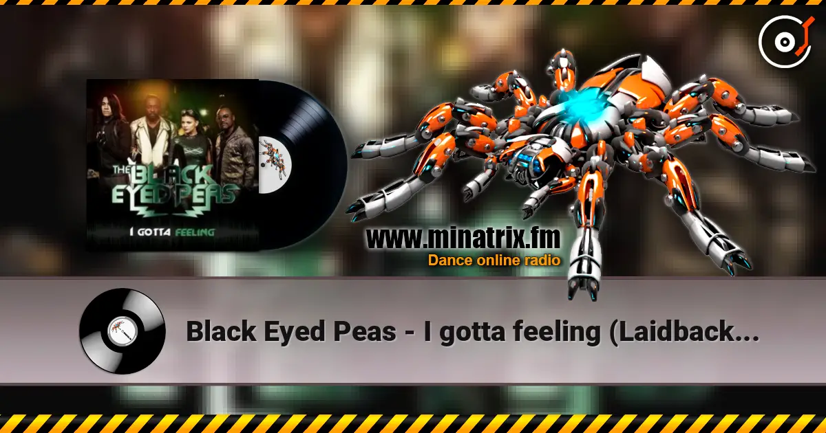 Black Eyed Peas - I gotta feeling (Laidback Luke remix) 高品质在线收听 | Minatrix.FM